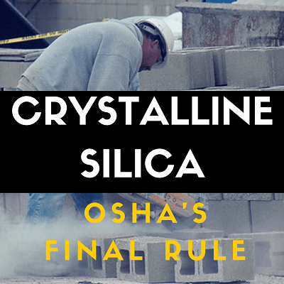 Respirable Crystalline Silica - OSHA's Final Rule